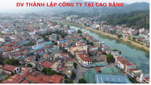 Dịch vụ thành lập công ty tại Cao Bằng