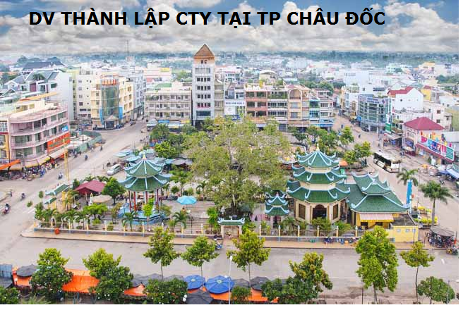 Dịch vụ thành lập công ty tại thành phố Châu Đốc