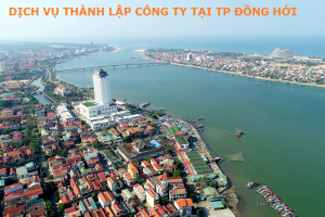 Dịch vụ thành lập công ty tại TP Đồng Hới
