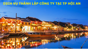 Dịch vụ thành lập công ty tại TP Hội An