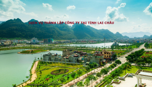 Dịch vụ thành lập công ty tại tỉnh Lai Châu