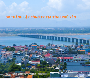 Dịch vụ thành lập công ty tại tỉnh Phú Yên