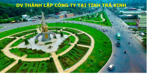 Dịch vụ thành lập công ty tại tỉnh Trà Vinh