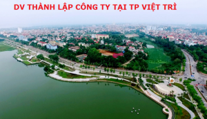 Dịch vụ thành lập công ty tại TP Việt Trì