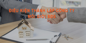 1-dieu-kien-thanh-lap-cong-ty-moi-gioi-bds